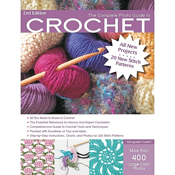 The Complete Photo Guide to Crochet, 2nd Edition / Complete Photo Guide, Margaret Hubert
