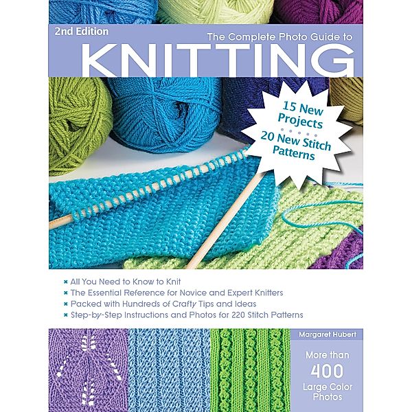 The Complete Photo Guide to Knitting, 2nd Edition / Complete Photo Guide, Margaret Hubert