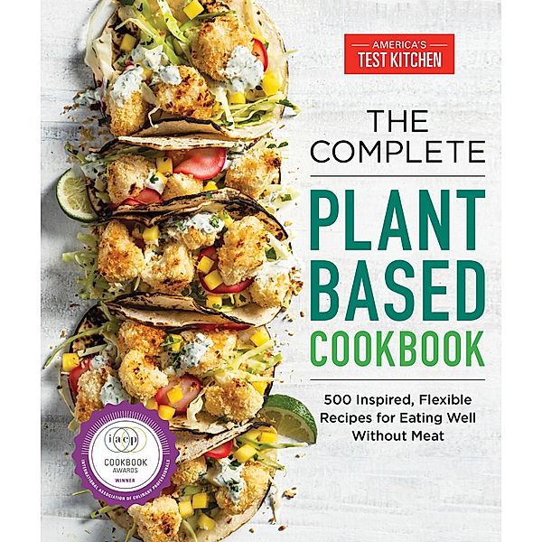 The Complete Plant-Based Cookbook / The Complete ATK Cookbook Series