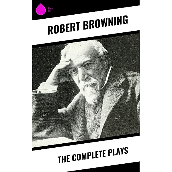 The Complete Plays, Robert Browning
