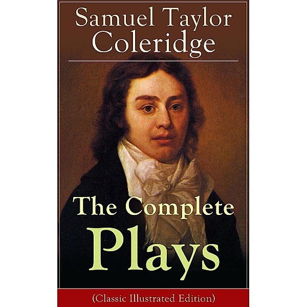 The Complete Plays of Samuel Taylor Coleridge, Samuel Taylor Coleridge