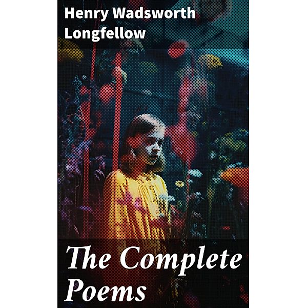 The Complete Poems, Henry Wadsworth Longfellow