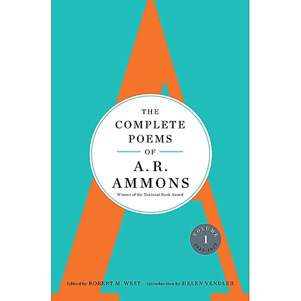 The Complete Poems of A. R. Ammons: Volume 1 1955-1977, A. R. Ammons