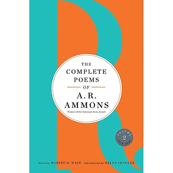The Complete Poems of A. R. Ammons: Volume 2 1978-2005, A. R. Ammons