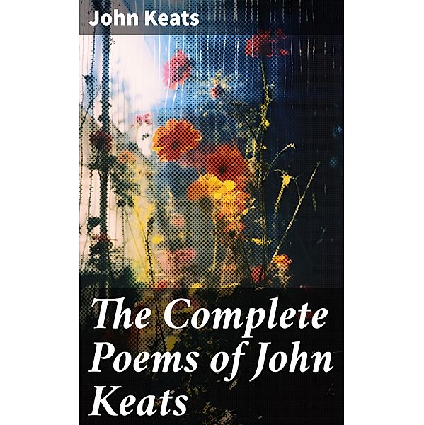 The Complete Poems of John Keats, John Keats