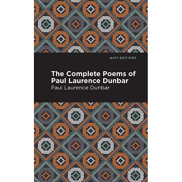 The Complete Poems of Paul Laurence Dunbar / Black Narratives, Paul Laurence Dunbar