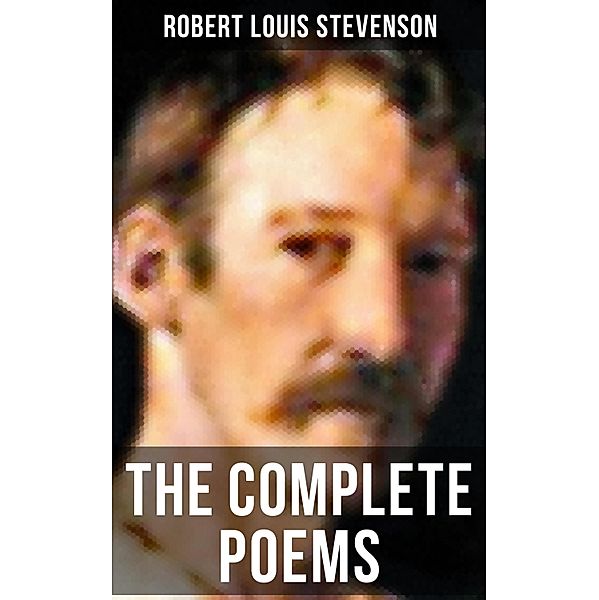 The Complete Poems of Robert Louis Stevenson, Robert Louis Stevenson