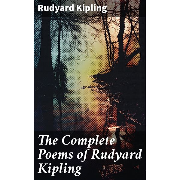 The Complete Poems of Rudyard Kipling, Rudyard Kipling