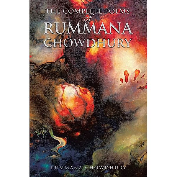 The Complete Poems of Rummana Chowdhury, Rummana Chowdhury