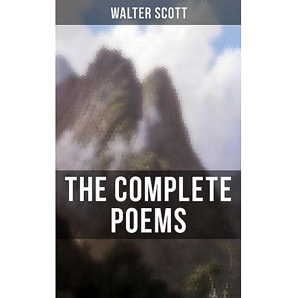 The Complete Poems of Sir Walter Scott, Walter Scott