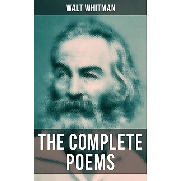 The Complete Poems of Walt Whitman, Walt Whitman
