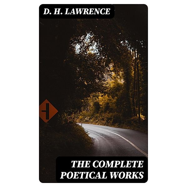 The Complete Poetical Works, D. H. Lawrence