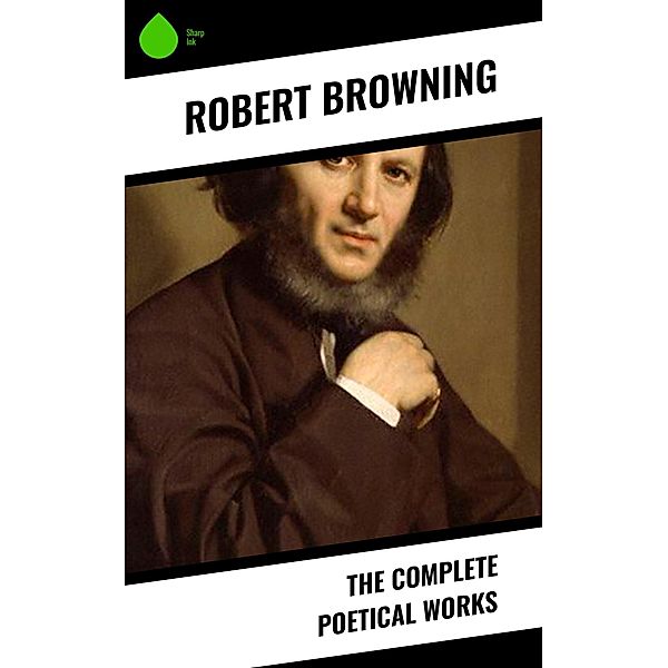The Complete Poetical Works, Robert Browning