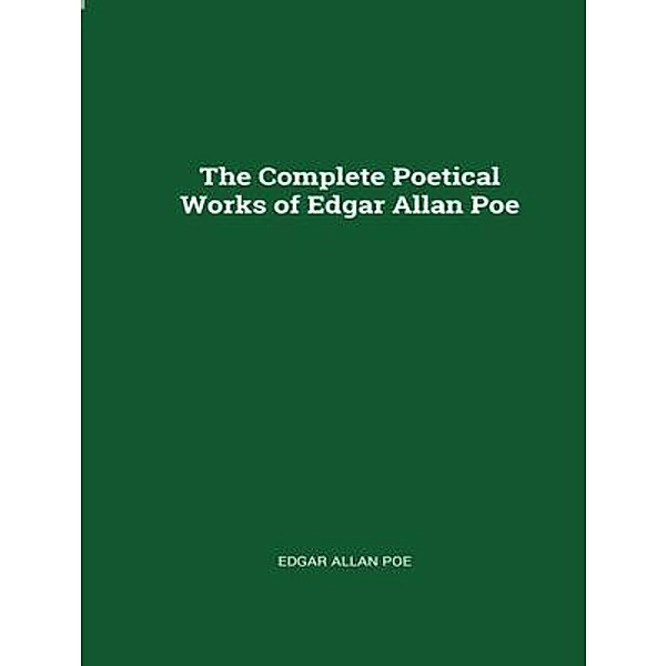 The Complete Poetical Works of Edgar Allan Poe / Shrine of Knowledge, Edgar Allan Poe