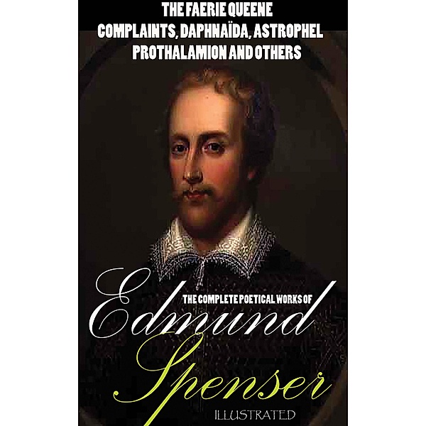 The Complete Poetical Works of Edmund Spenser. Illustrated, Edmund Spenser