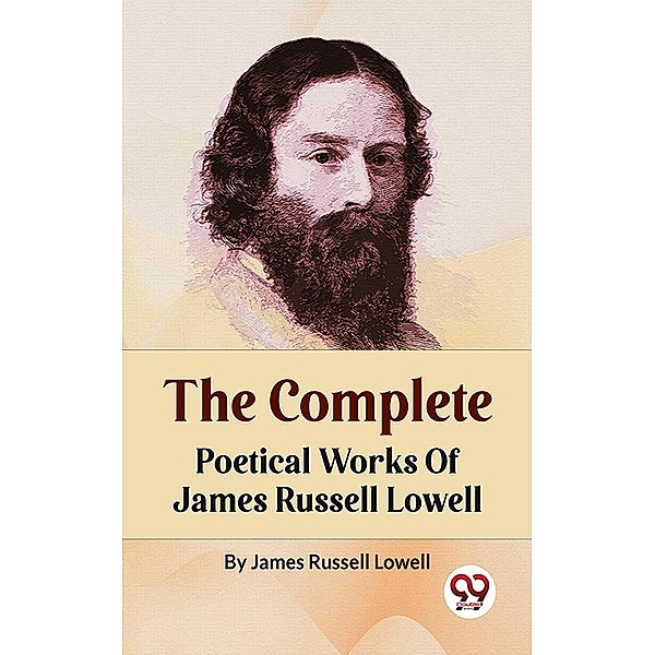 The Complete Poetical Works Of James Russell Lowell, James Russell Lowell