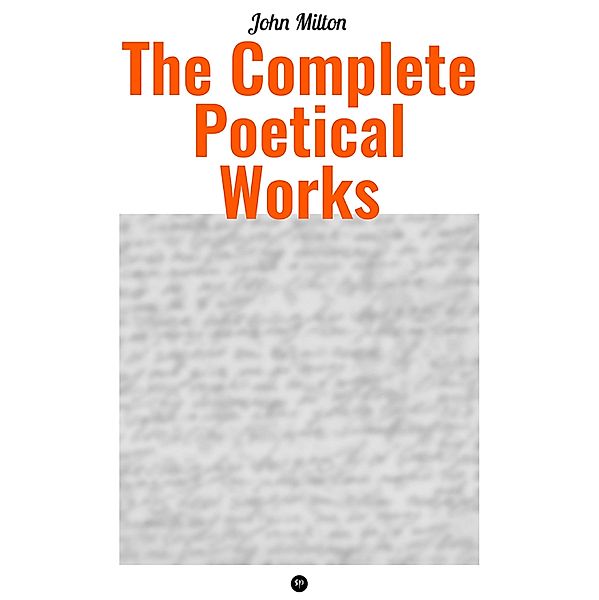 The Complete Poetical Works of John Milton, John Milton