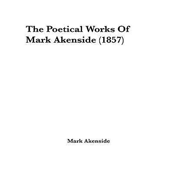 The Complete Poetical Works of Mark Akenside / Shrine of Knowledge, Mark Akenside