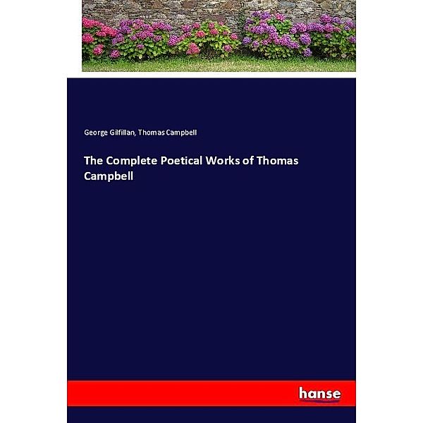 The Complete Poetical Works of Thomas Campbell, George Gilfillan, Thomas Campbell