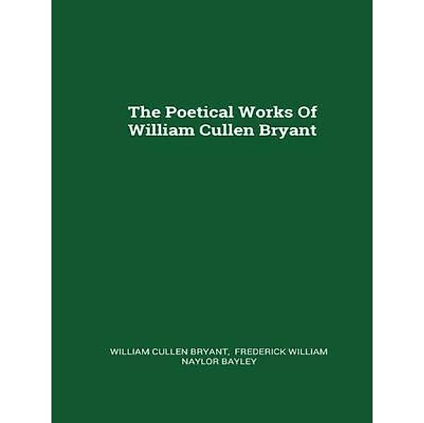 The Complete Poetical Works of William Cullen Bryant / Shrine of Knowledge, Cullen Bryant