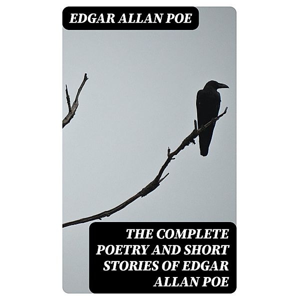 The Complete Poetry and Short Stories of Edgar Allan Poe, Edgar Allan Poe