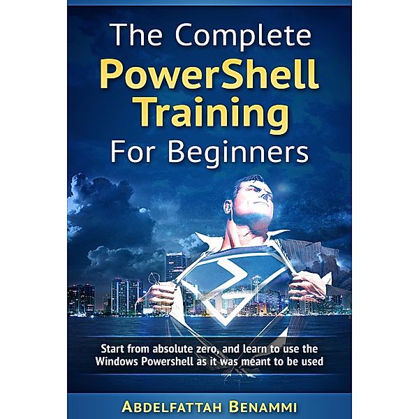 The Complete Powershell Training for Beginners, Abdelfattah Benammi