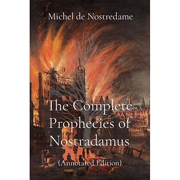 The Complete Prophecies of Nostradamus / Murine Publications LLC, Michel De Nostredame