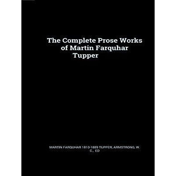 The Complete Prose Works of Martin Farquhar Tupper / Shrine of Knowledge, Martin Farquhar Tupper