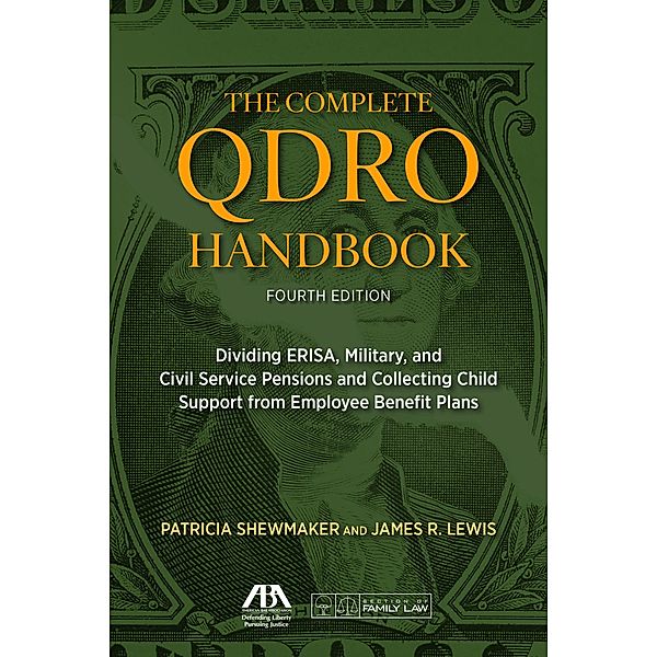 The Complete QDRO Handbook, Fourth Edition, Patricia D. Shewmaker, James Robert Lewis IV