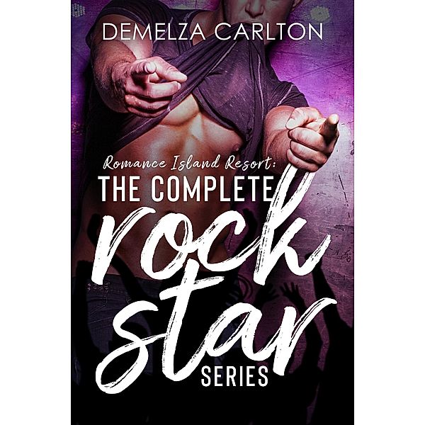 The Complete Rock Star Series (Romance Island Resort series) / Romance Island Resort series, Demelza Carlton