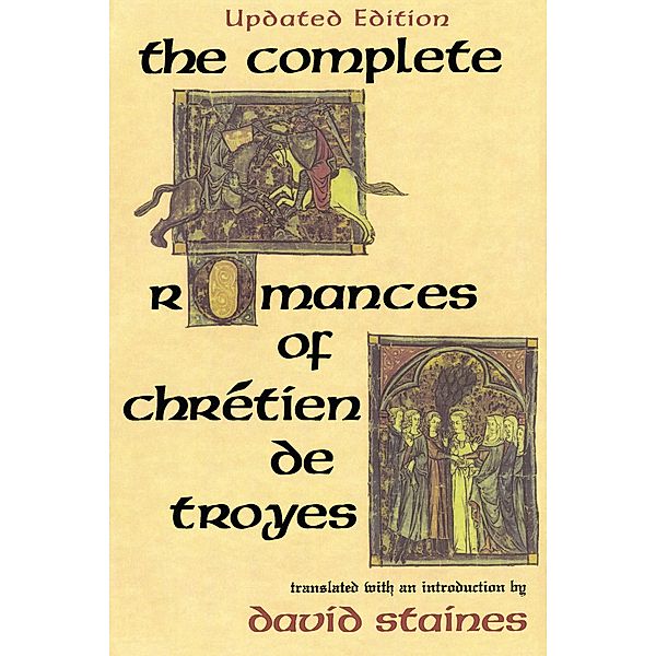 The Complete Romances of Chrétien de Troyes, David Staines