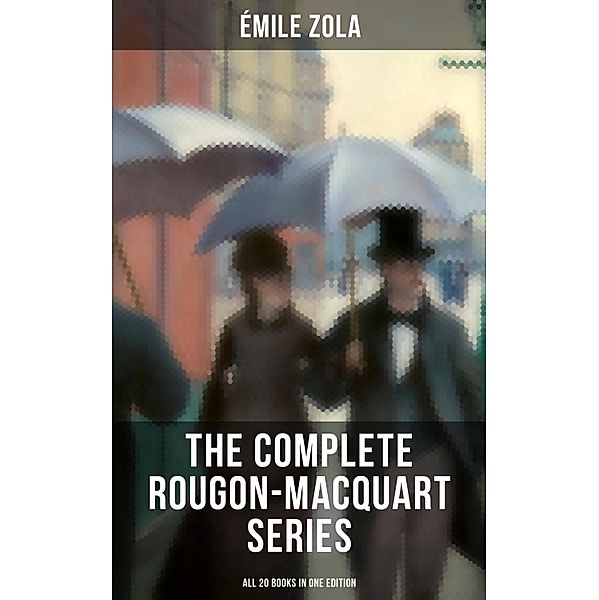 The Complete Rougon-Macquart Series (All 20 Books in One Edition), Émile Zola