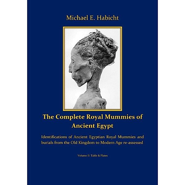 The Complete Royal Mummies of Ancient Egypt: Part 2, Michael E. Habicht