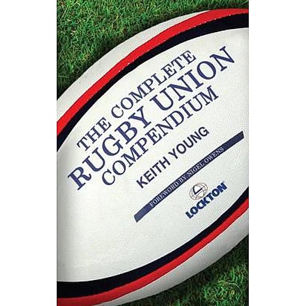 The Complete Rugby Union Compendium, Keith Young