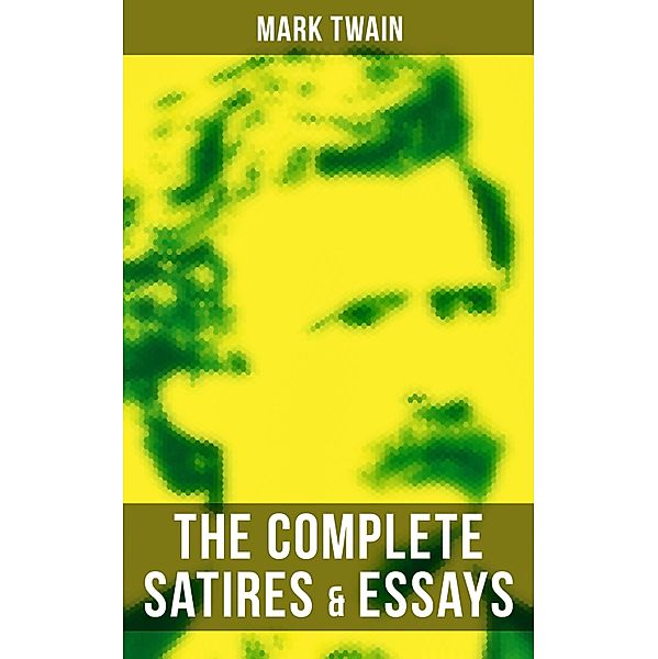 The Complete Satires & Essays of Mark Twain, Mark Twain