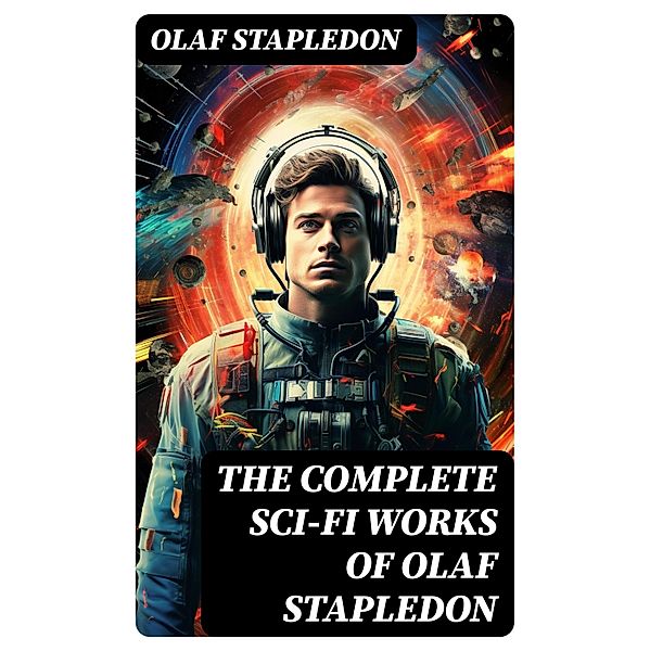 The Complete Sci-Fi Works of Olaf Stapledon, Olaf Stapledon