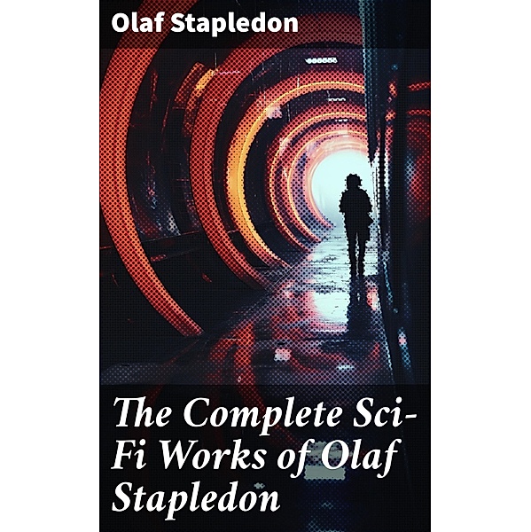 The Complete Sci-Fi Works of Olaf Stapledon, Olaf Stapledon