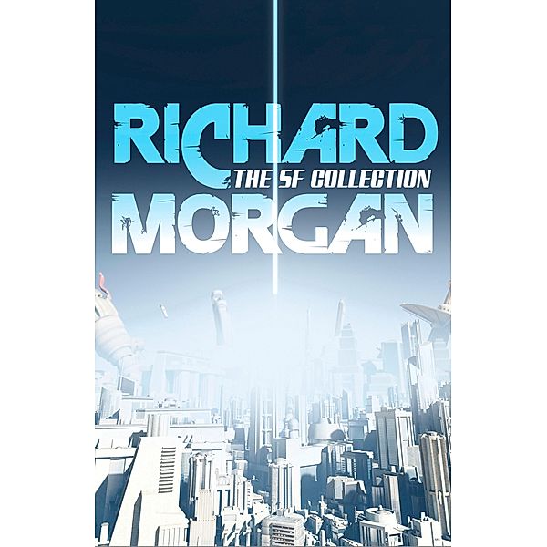 The Complete SF Collection, Richard Morgan