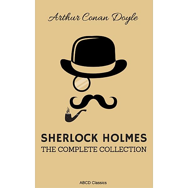 The Complete Sherlock Holmes, Arthur Conan Doyle