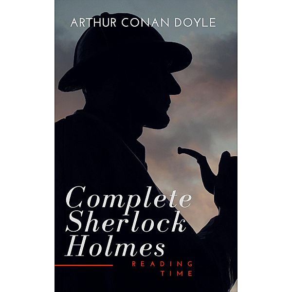The Complete Sherlock Holmes, Arthur Conan Doyle, Reading Time