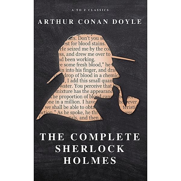 The Complete Sherlock Holmes, Arthur Conan Doyle, A To Z Classics