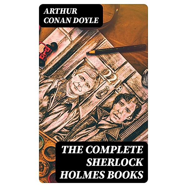 The Complete Sherlock Holmes Books, Arthur Conan Doyle