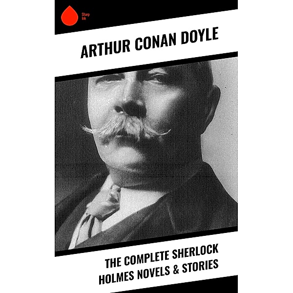 The Complete Sherlock Holmes Novels & Stories, Arthur Conan Doyle