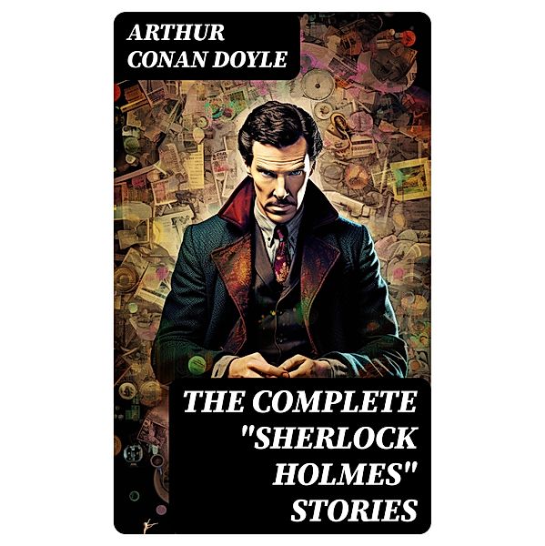 The Complete Sherlock Holmes Stories, Arthur Conan Doyle