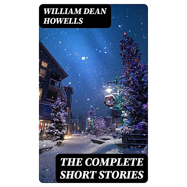 The Complete Short Stories, William Dean Howells
