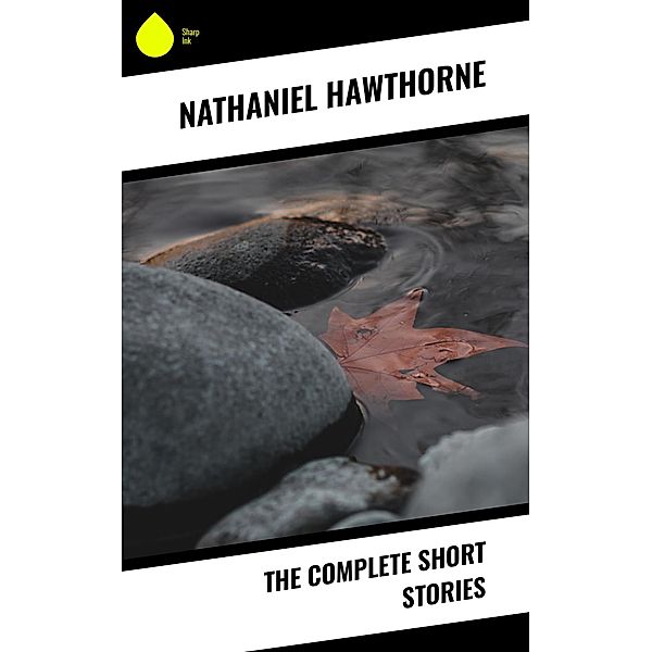 The Complete Short Stories, Nathaniel Hawthorne