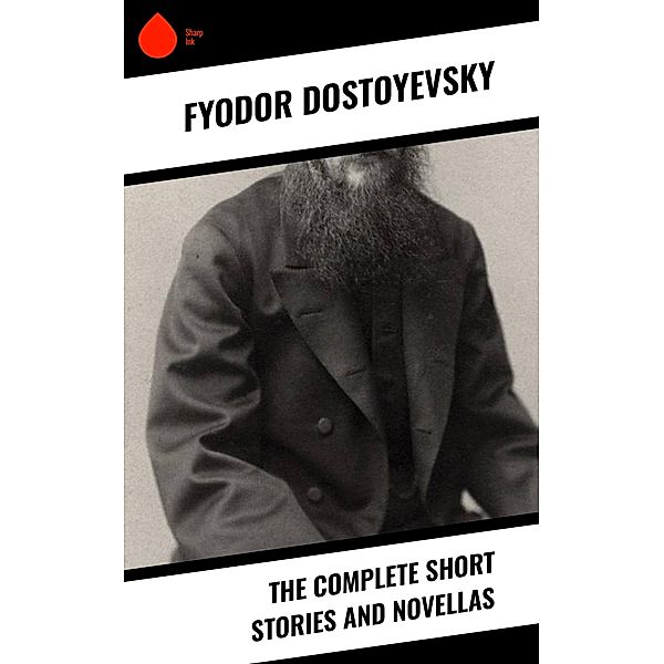The Complete Short Stories and Novellas, Fyodor Dostoyevsky