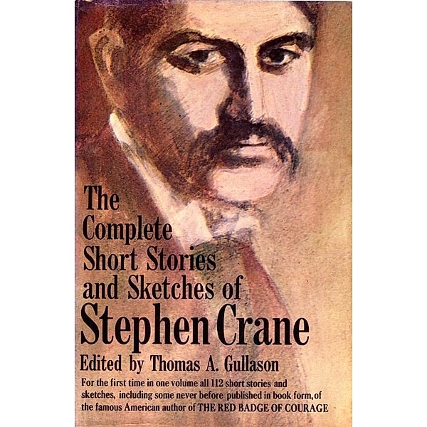 The Complete Short Stories and Sketches of Stephen Crane, Stephen Crane