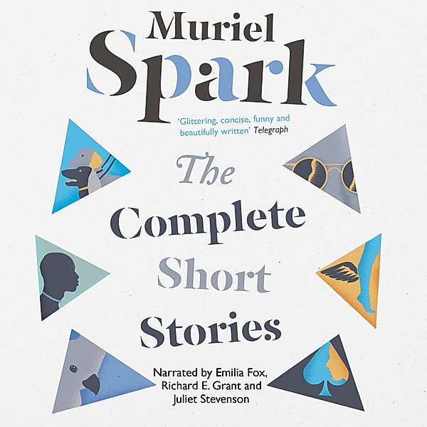 The Complete Short Stories - Canons 2 (Unabridged), Muriel Spark