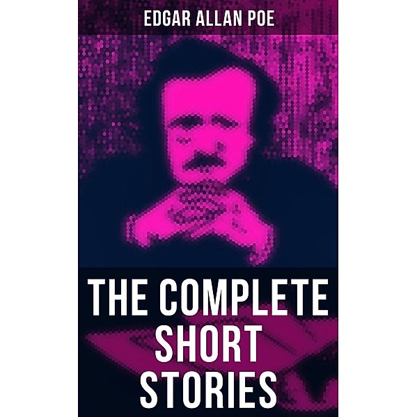 The Complete Short Stories of Edgar Allan Poe, Edgar Allan Poe